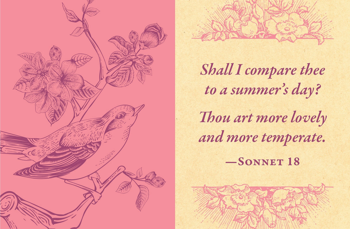 From his plays—“Love looks not with the eyes, but with the mind, and therefore is winged Cupid painted blind” (A Midsummer Night’s Dream)—to his sonnets—“Shall I compare thee to a summer's day? Thou art more lovely and more temperate” (Sonnet 18)—Shakespeare is recognized as one of the greatest love poets in English history. Even today, his words adorn cards, posters, and other gifts for special occasions.
Now fans can relive William Shakespeare’s best works through this tiny book full of his most memorab