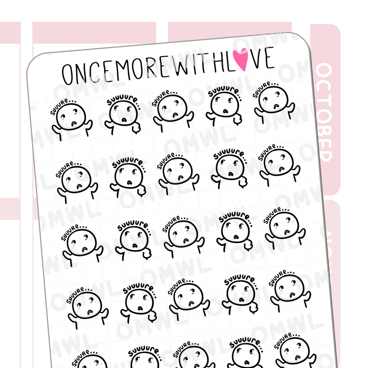 Once More With Love - M1492 Sarcastic Suuure Sticker Sheet
Uh huh, uh hmm. Nods munchkin. Suuure. Thought munchkin: Suuure...