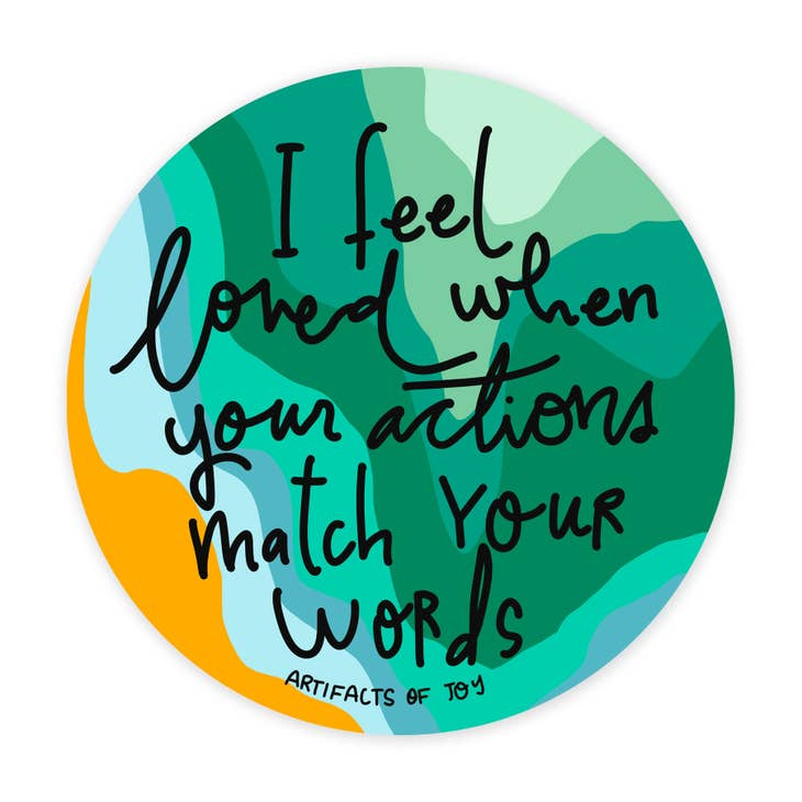 I Feel Loved When Your Actions Match Your Words Sticker