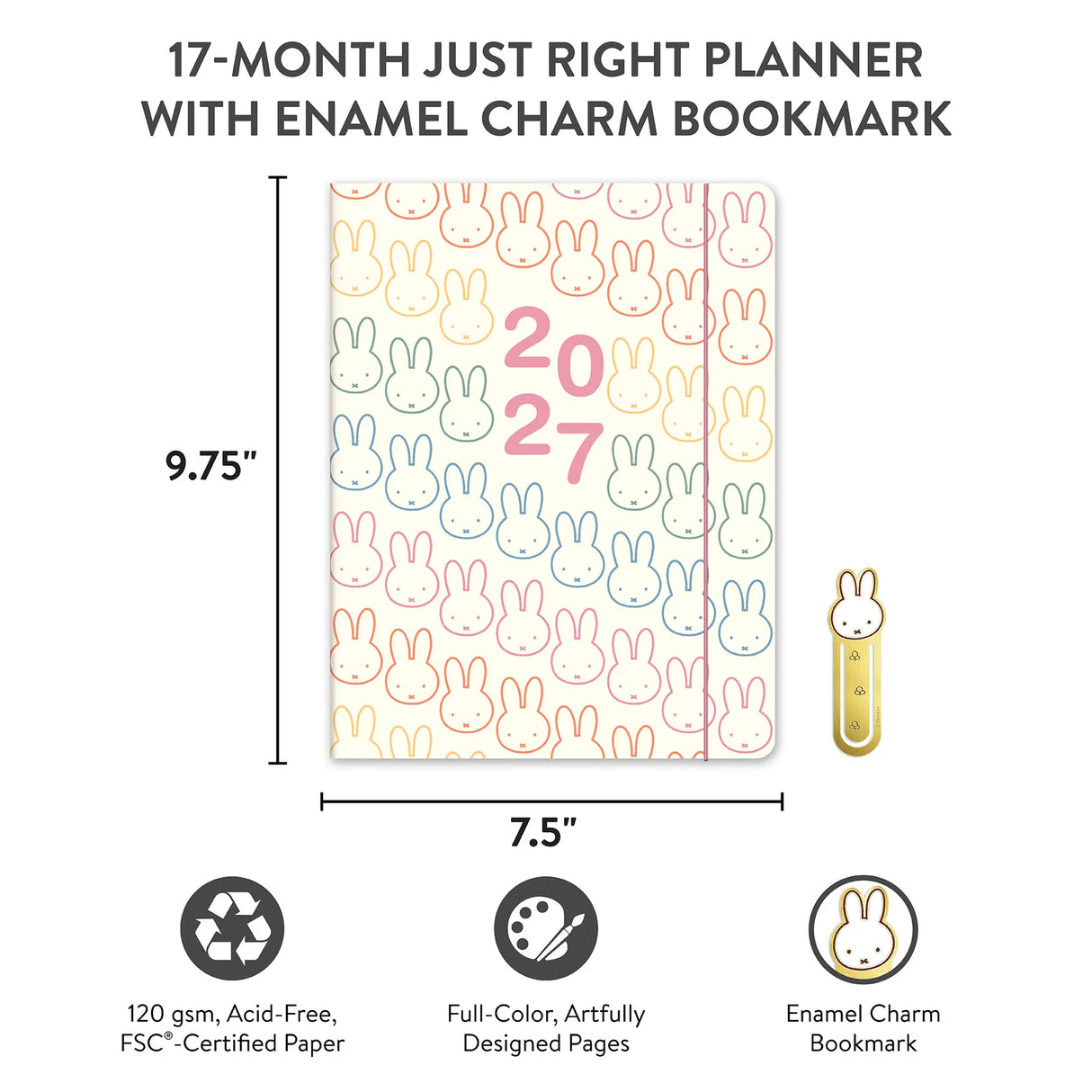 Plan the year with Miffy by your side! This slim 17-month planner (Aug. 2026–Dec. 2027) features monthly planning pages, full-color illustrations, tear-out shopping and to-do lists, and a handy interior pocket. A brass-and-enamel Miffy bookmark adds a charming touch while keeping your place with ease. 

• 7.5"w × 9.75"h 
• 17 months (Aug. 2026–Dec. 2027) 
• 48 pages; 120 gsm acid-free FSC®-certified paper 
• Softcover; Center-sewn binding 
• Brass and enamel bookmark 
• Elastic band closure 

© Mercis bv