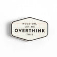 Introducing our Hold On, Let Me Overthink This Decal Sticker—a must-have for every overthinker! This playful sticker captures those moments when you need extra time to ponder life’s dilemmas. Perfect for your laptop or planner, it’s a lighthearted reminder that it’s okay to take your time. It also makes a great gift for friends who share your overthinking tendencies—because who doesn’t appreciate a little humor? Embrace your unique thought process and let the world know: sometimes, you just need to pause an