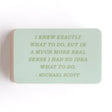Channel your inner Michael Scott with our I Knew Exactly What To Do Decal Sticker! Inspired by the iconic quote from The Office, this sticker captures the perfect blend of humor and confidence that fans adore. Ideal for adorning your laptop, water bottle, or workspace, it’s a fun reminder to embrace your quirky personality and tackle life's challenges with a smile. It also makes an amusing gift for the Office enthusiasts in your life—whether they’re overachievers, dreamers, or just love a good laugh. Let yo