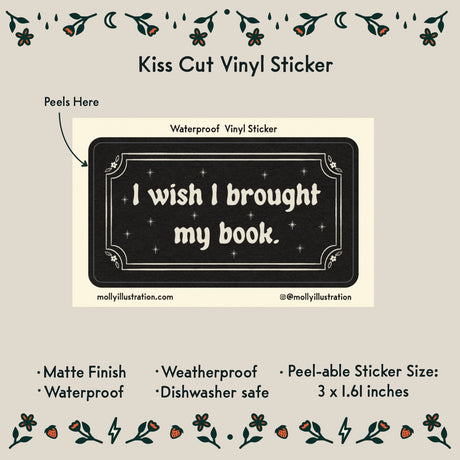 I Wish I Brought My Book Vinyl Sticker by Molly Illustration

This kiss cut sticker of my original artwork is printed on waterproof vinyl. Perfect for water-bottles, laptops, notebooks, helmets, bikes, skateboards and more.