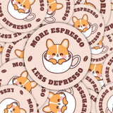 More Espresso, Less Depresso Corgi Vinyl Sticker