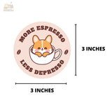 More Espresso, Less Depresso Corgi Vinyl Sticker