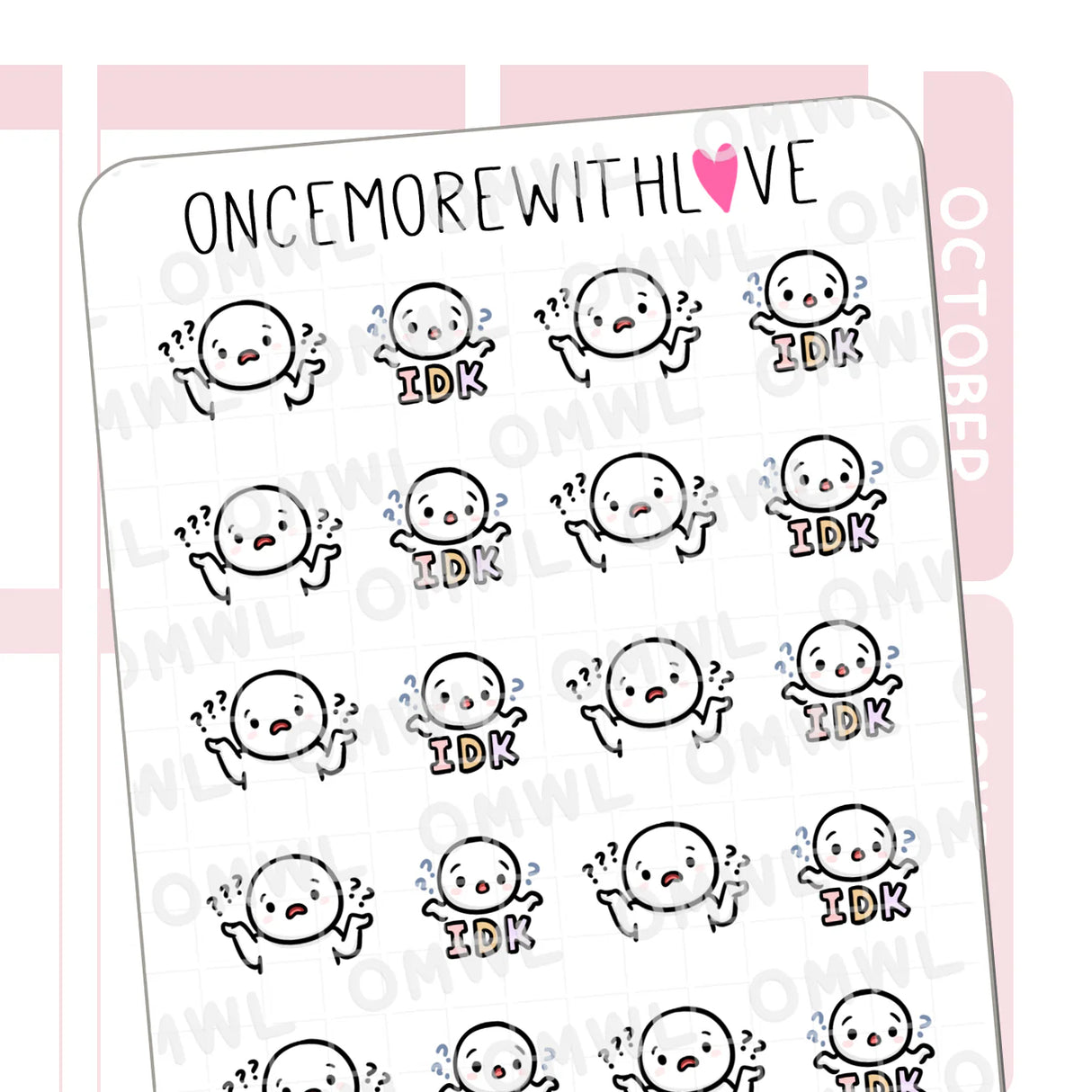 Once More With Love - M1497 IDK Sticker Sheet

IDK. I really don't.