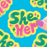 She Her Pronouns Vinyl Sticker